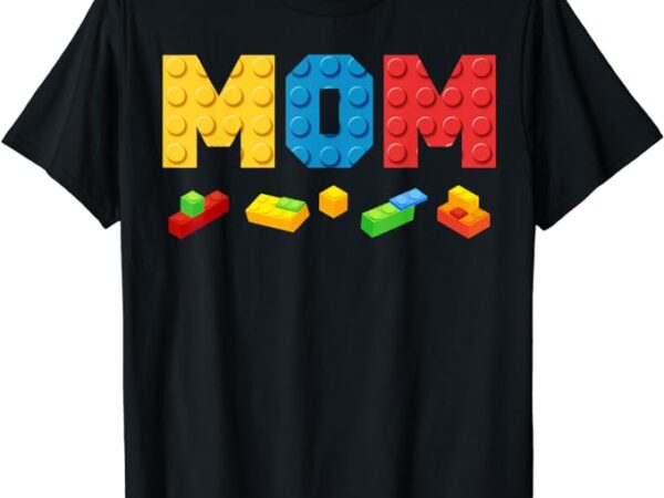 Mom master builder building bricks blocks family daddy t-shi t-shirt