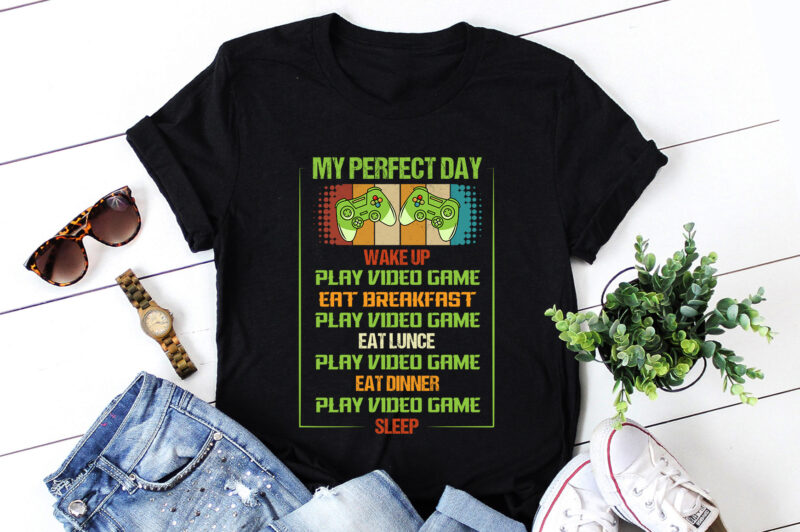 My Perfect Day Video Games T-Shirt Design