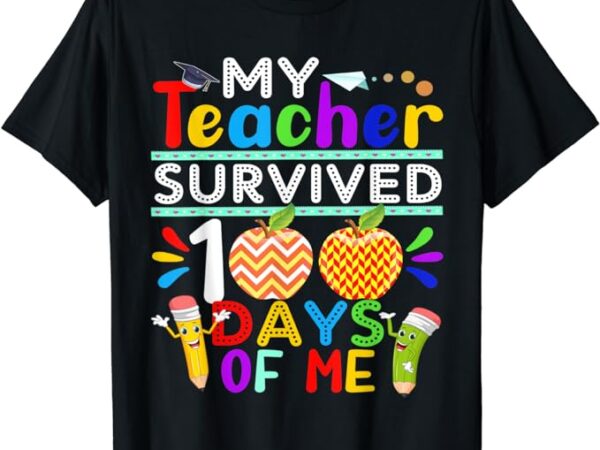 My teacher survived 100 days of me happy 100th day of school t-shirt