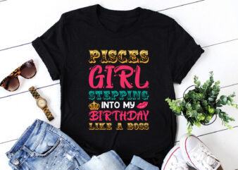Pisces Girl Stepping Into My Birthday Like A Boss T-Shirt Design