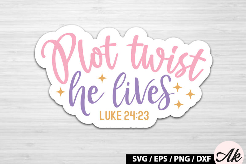 Plot twist he lives luke 24 23 SVG Stickers