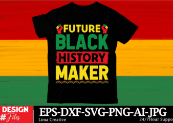 Future Black History Maker Black History Month SVG png Huge Bundle, Juneteenth svg Png, African American Kwanzaa, Black Pride, Black Lives M t shirt graphic design