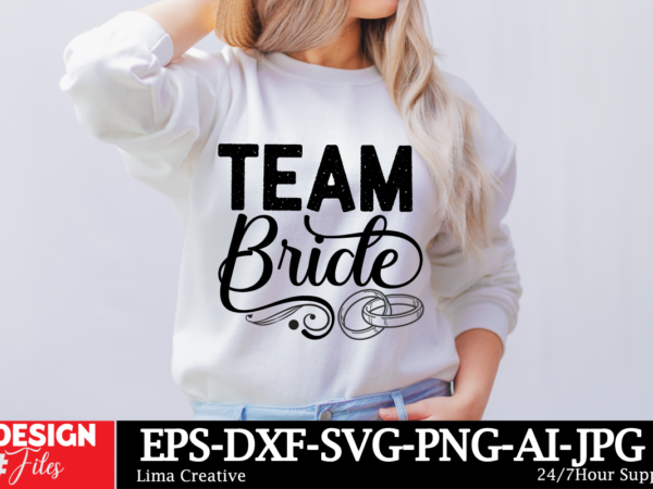 Team bride t-shirt design, bridal svg bundle, bachelorette shirt svg, wedding svg, bridesmaid svg gift, wedding svg, bride shirt svg png, en