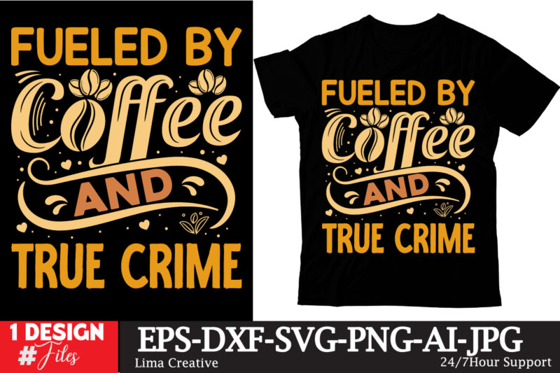 Fueled By Coffee And True Crime T-shirt Design, Coffee t-shirt, coffee lovers t-shirt, coffee t shirt, coffee tee, coffee lovers tee, coffee