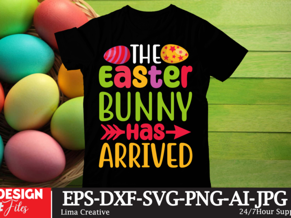 The easter bunny has arrived t-shirt design, happy easter svg png, easter bunny svg, kids easter svg, easter shirt svg, easter svg, easter t