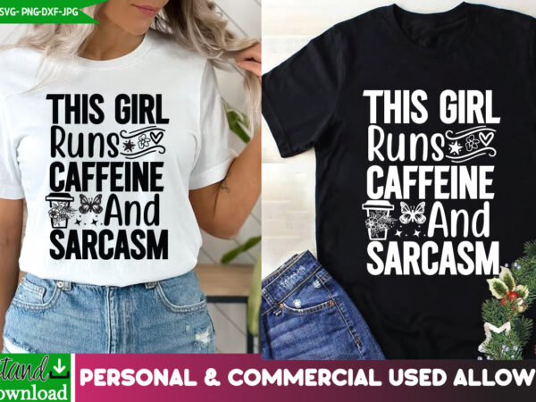 This girl runs caffeine and sarcasm t-shirt design, sarcastic svg,sarcastic t-shirt design,sarcastic svg bundle, funny svg cut files,sarvast