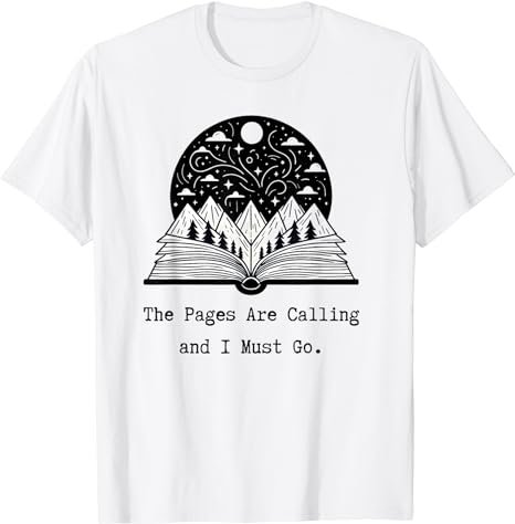 Reader Books The Pages Are Calling and I Must Go Teacher T-Shirt