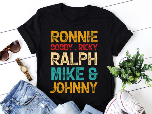 Ronnie bobby ricky mike ralph and johnny t-shirt design