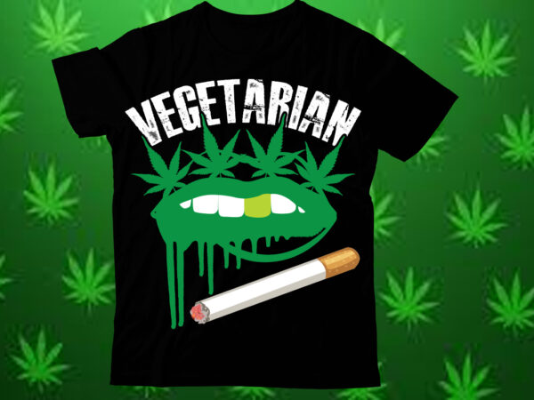 Vegetarian t shirt design,weed svg design bundle, marijuana svg design bundle, cannabis svg design, 420 design, smoke weed svg design, hi