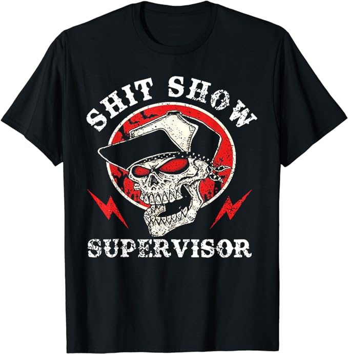 Shit Show Supervisor Skull T-Shirt