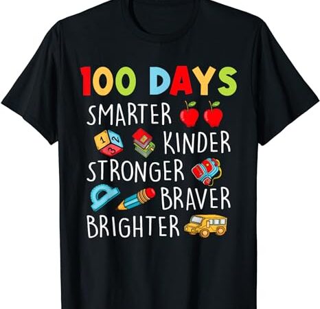 Smarter kinder stronger brighter 100 days of school teacher t-shirt