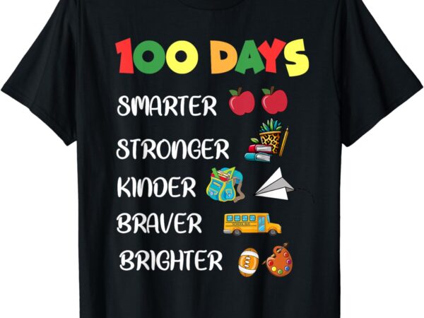 Smarter kinder stronger brighter 100 days of school teacher t-shirt