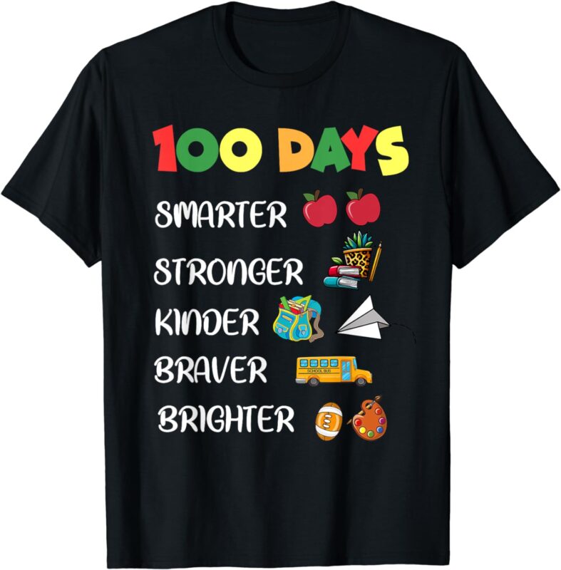 Smarter Kinder Stronger Brighter 100 Days Of School Teacher T-Shirt