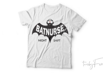 Batnurse, Night Shift, cool t shirt design for sale