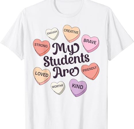 Teacher valentines day positive affirmations candy heart t-shirt