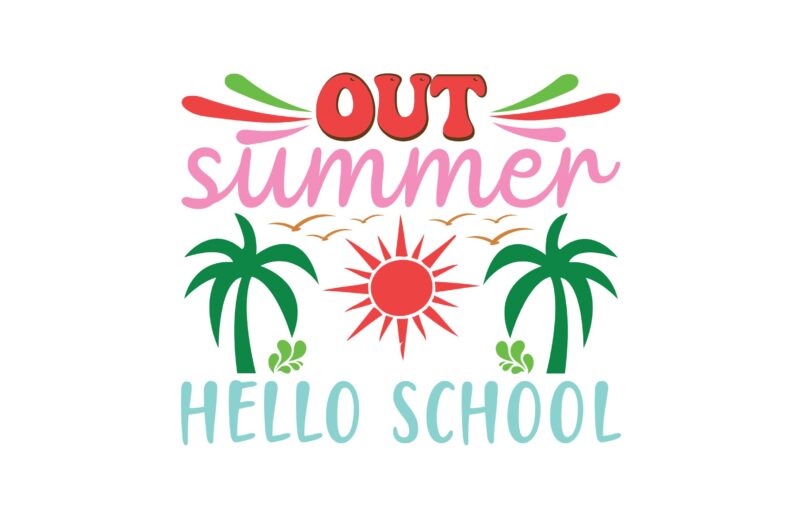 Out Summer Hello School