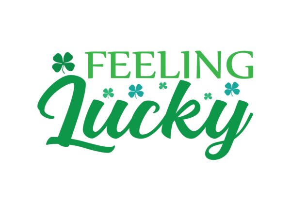 Feeling lucky t shirt graphic design