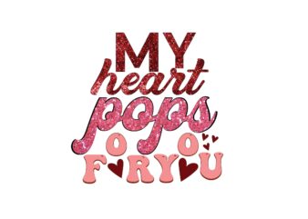 My Heart Pops for You t shirt designs for sale