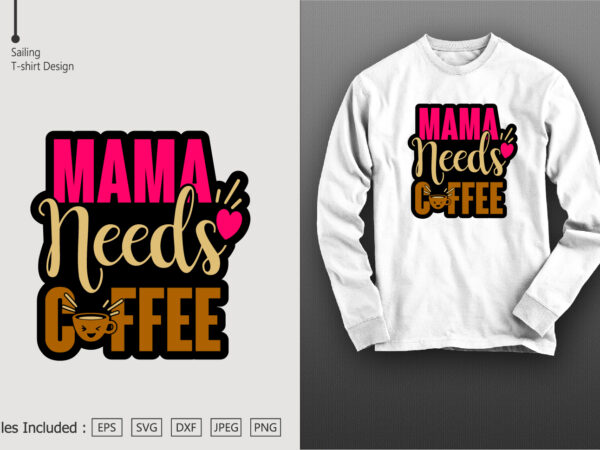 Mama needs coffee t shirt designs for sale