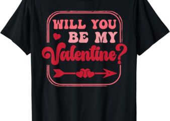 Will You Be My Valentine Valentine’s Day Men Women Love T-Shirt
