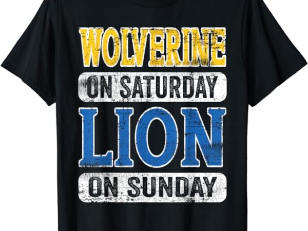 Wolverine on saturday lion on sunday detroit t-shirt