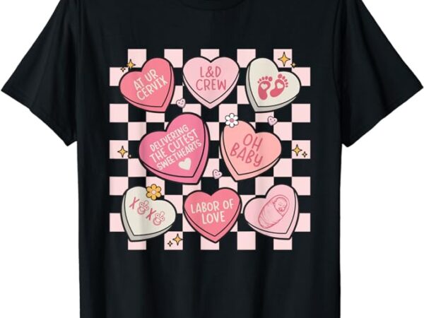 Women labor and delivery nurse hearts candy valentine’s day t-shirt