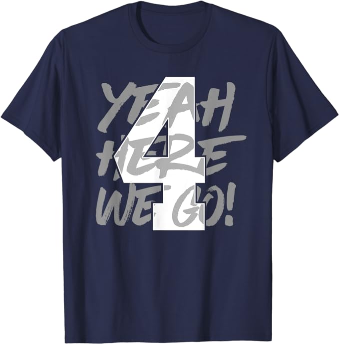 Yeah Here We Go Number 4 T-Shirt