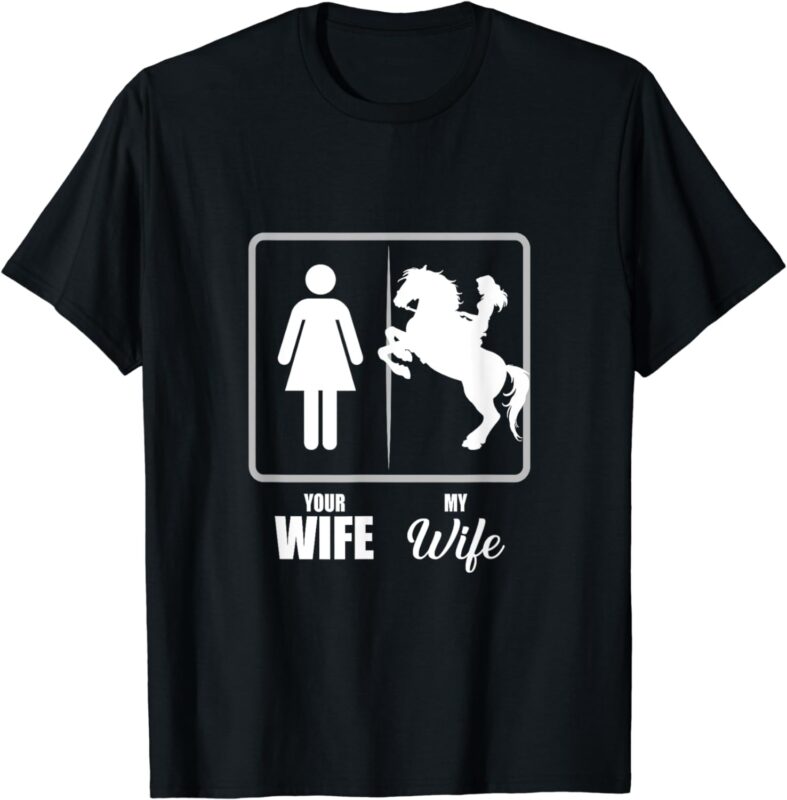 Your Wife My Wife Horse Wife Valentine T-Shirt