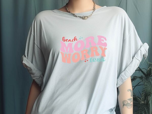 Beach more worry less t shirt template