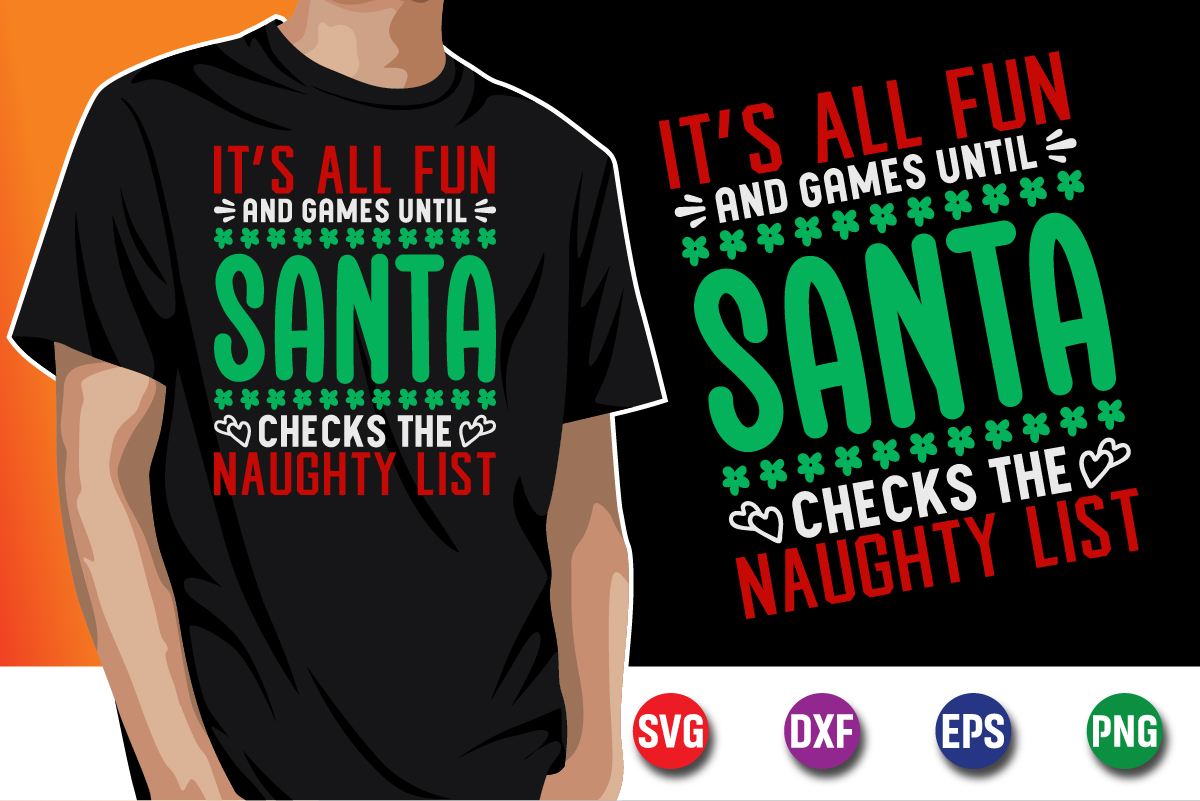 It's All Fun And Games Until Santa Checks The Naughty List SVG T-shirt ...