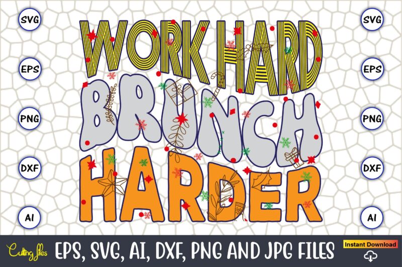 Work Hard Brunch Harder,Christmas,Ugly Sweater design,Ugly Sweater design Christmas, Christmas svg, Christmas Sweater, Christmas design, Chr