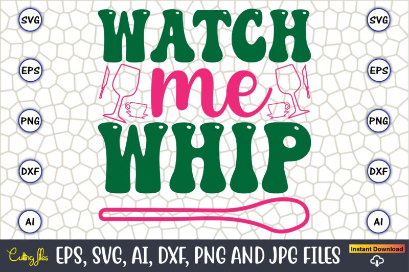 Watch Me Whip,Kitchen Svg, Kitchen Svg Bundle, Kitchen Cut File, Baking Svg, Cooking Svg, Potholder Svg, Kitchen Quotes Svg, Kitchen Svg Fil