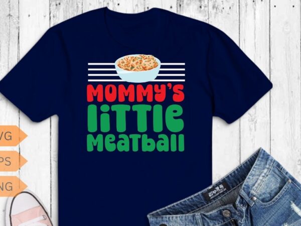 Mommy’s little meatball funny italian chef t-shirt design vector, mommy’s little meatball, meatball italian soup, meatball shirt