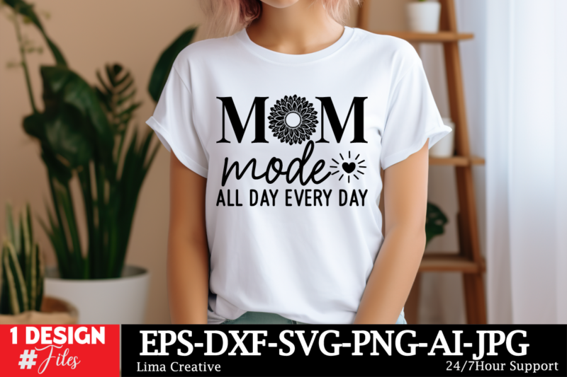 Mom Mode All Day Every Day SVG Cut File ,Mother Quotes SVG Bundle, Mom Shirt svg, Mother’s Day Gift, Mom Life, Blessed Mama, Mom quotes svg,