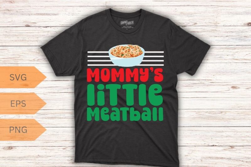 Mommy’s little meatball Funny Italian chef T-shirt design vector, Mommy’s little meatball, meatball italian soup, meatball shirt