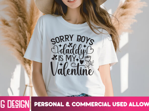 Sorry boys daddy is my valentine t-shirt design, sorry boys daddy is my valentine svg design, valentine quotes, happy valentine’s day svg