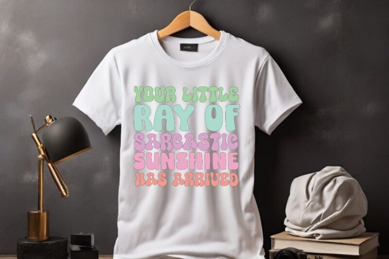 Your Little Ray Of Sarcastic Sunshine Has Arrived Rainbow T-Shirt design vector, Your Little Ray Of Sarcastic shirt, sarcastic, humor, humor