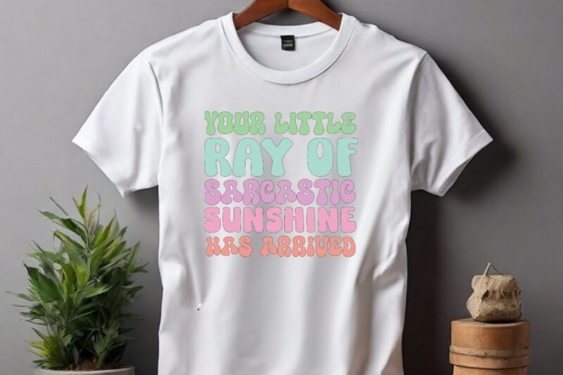 Your Little Ray Of Sarcastic Sunshine Has Arrived Rainbow T-Shirt design vector, Your Little Ray Of Sarcastic shirt, sarcastic, humor, humor