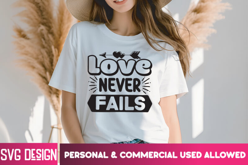 Love Never Fails T-Shirt Design, Love Never Fails SVG Design, Valentine Quotes, Happy Valentine’s Day SVG,Valentine’s Day SVG Design,Valenti