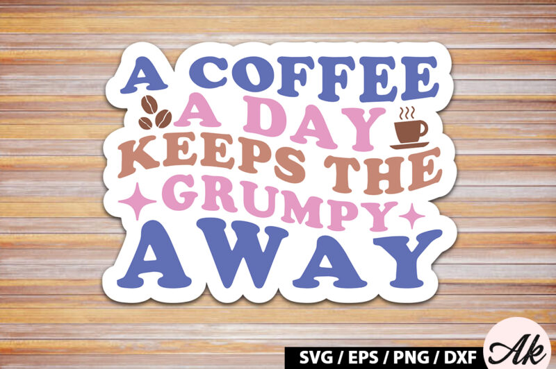 A coffee a day keeps the grumpy away Retro Sticker