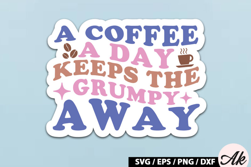 A coffee a day keeps the grumpy away Retro Sticker