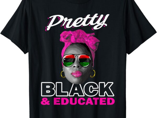 Black history t shirts for women – pretty black and educated t-shirt