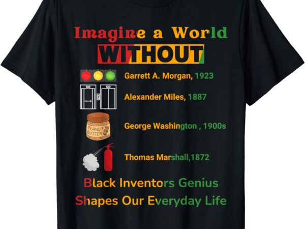 Black inventors their timeless contributions black history t-shirt