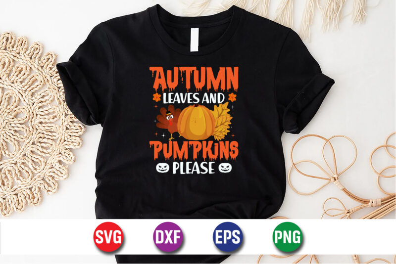 Autumn Leaves And Pumpkins Please, halloween svg, halloween costumes, halloween quote, funny halloween, halloween party, halloween night