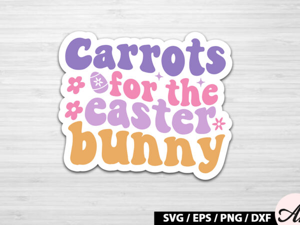 Carrots for the easter bunny retro sticker t shirt vector file