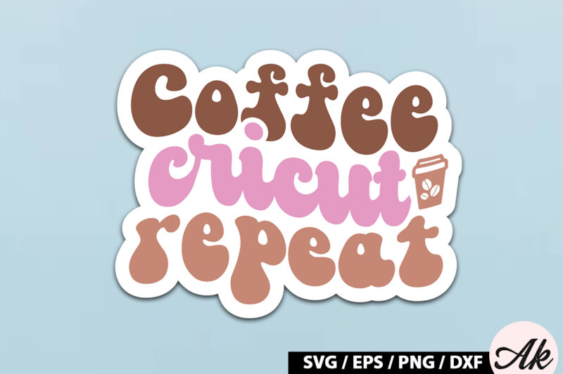 Coffee cricut repeat Retro Sticker