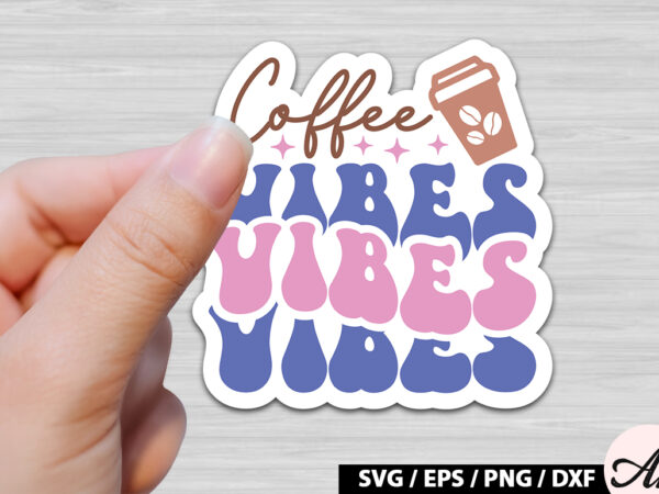 Coffee vibes retro sticker t shirt vector file