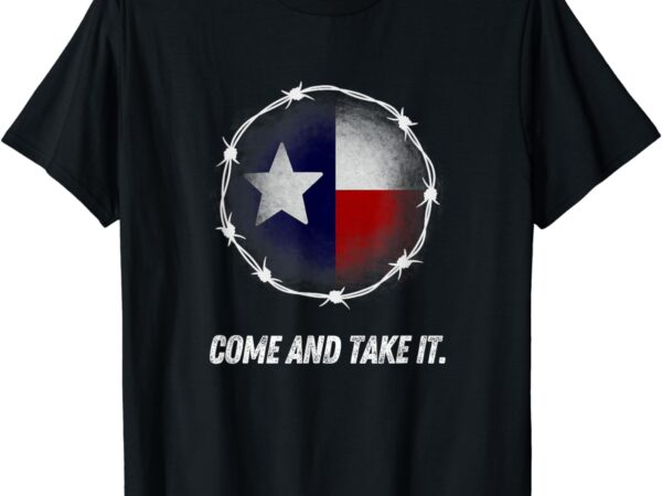 Come and take it texas flag barbed wire patriotic usa t-shirt