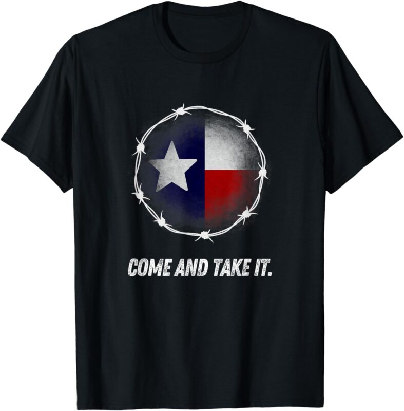 Come And Take It Texas Flag Barbed Wire Patriotic USA T-Shirt