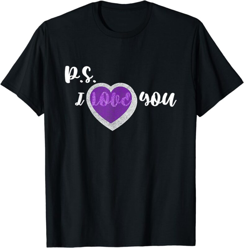 Cute Ps I Love You Shirt, Love is Meant to be Given T-Shirt